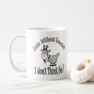 LIFE WITHOUT GOATS by TotallyGoatally™ Coffee Mug
