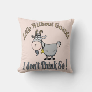 LIFE WITHOUT GOATS | by TotallyGoatally™ Throw Pillow