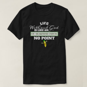 Life Without God Like Unsharpened Pencil No Point T-Shirt