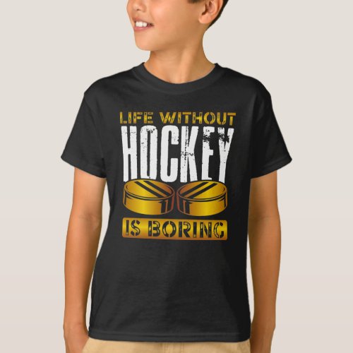 Life without hockey is boring T_Shirt