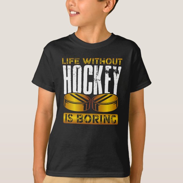 Life without hockey is boring T-Shirt (Front)