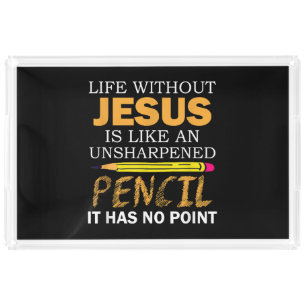 Life Without Jesus Funny Christian Religious Faith Acrylic Tray