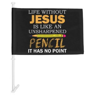 Life Without Jesus Funny Christian Religious Faith Car Flag