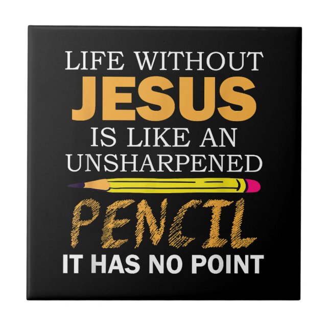 Life Without Jesus Funny Christian Religious Faith Ceramic Tile (Front)
