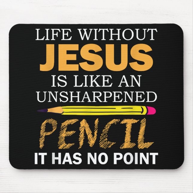 Life Without Jesus Funny Christian Religious Faith Mouse Pad (Front)