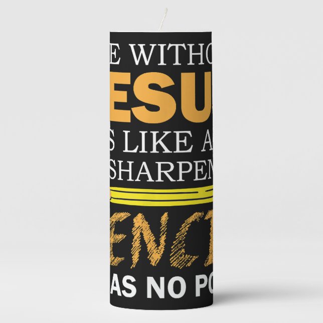 Life Without Jesus Funny Christian Religious Faith Pillar Candle (Front)