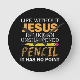 Life Without Jesus Funny Christian Religious Faith Round Clock
