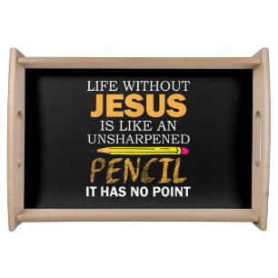 Life Without Jesus Funny Christian Religious Faith Serving Tray