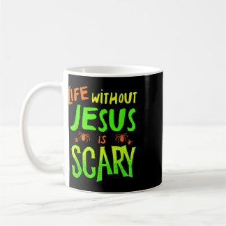 Life Without Jesus Is Scary Fall Christian Hallowe Coffee Mug