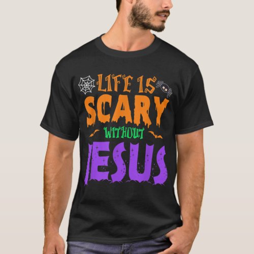 Life Without Jesus is Scary Fall Christian Hallowe T_Shirt