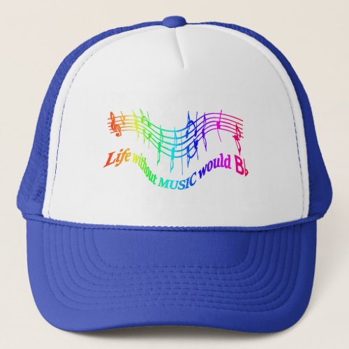 Life Without Music B Flat Inspirational Quote Trucker Hat