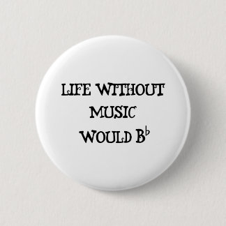 Life Without Music Pinback Button