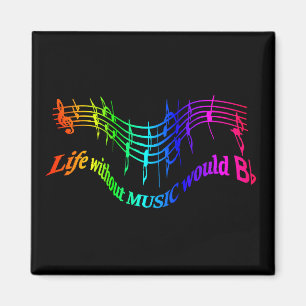 Life without Music would "B Flat" Humor Quote Magnet