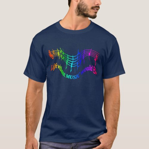 Life without Music would B Flat Humor Quote T_Shirt