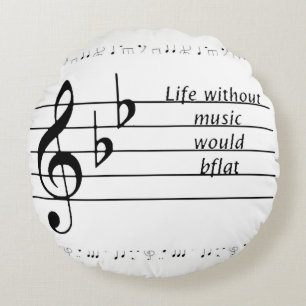 "Life Without Music Would B♭" Printable Poster Round Pillow