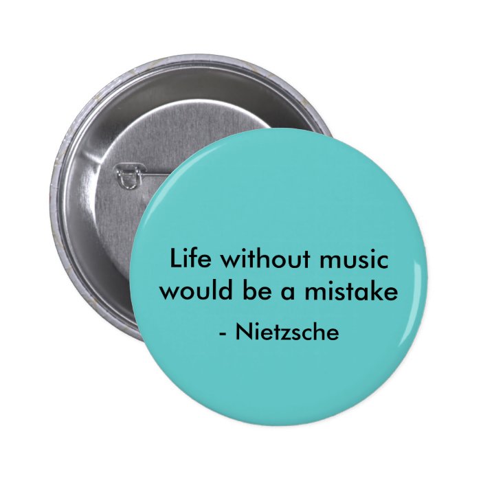 Life without music would be a mistake,   Nietzsche Pinback Button