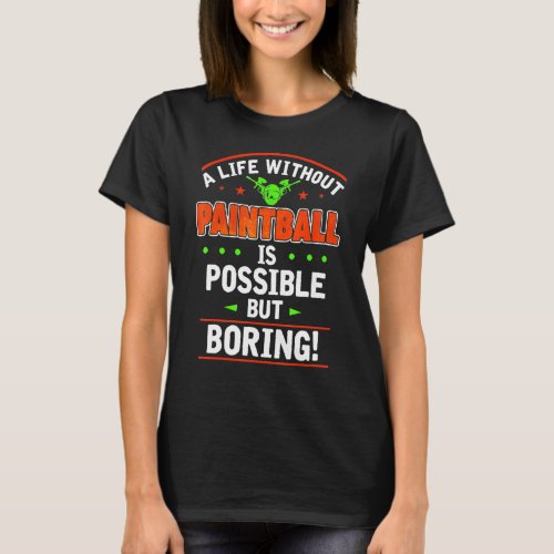 Life Without Paintball Is Boring Shooting Game T_Shirt