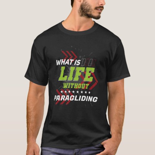 Life Without Paragliding  Sports Humor Games Parag T_Shirt