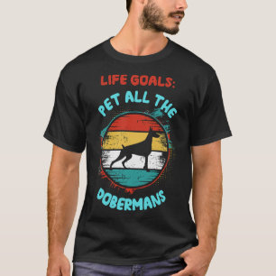 Life Work Pet All The Dobermans T-Shirt
