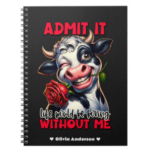 "Life Would Be Boring Without Me" Funny Cow Notebook