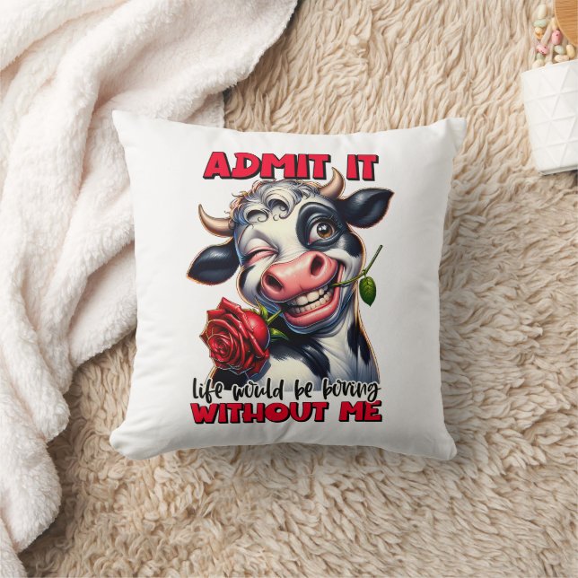 "Life Would Be Boring Without Me" Funny Cow Throw Pillow (Blanket)