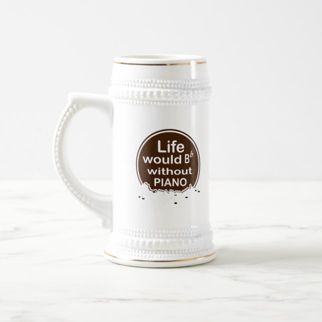 life would be flat without piano beer stein (Left)