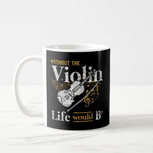 Life Would Be Flat Without The Violin  Coffee Mug