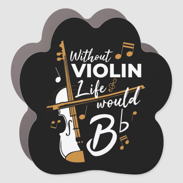 Life Would Be Flat Without Violin Car Magnet (Front)