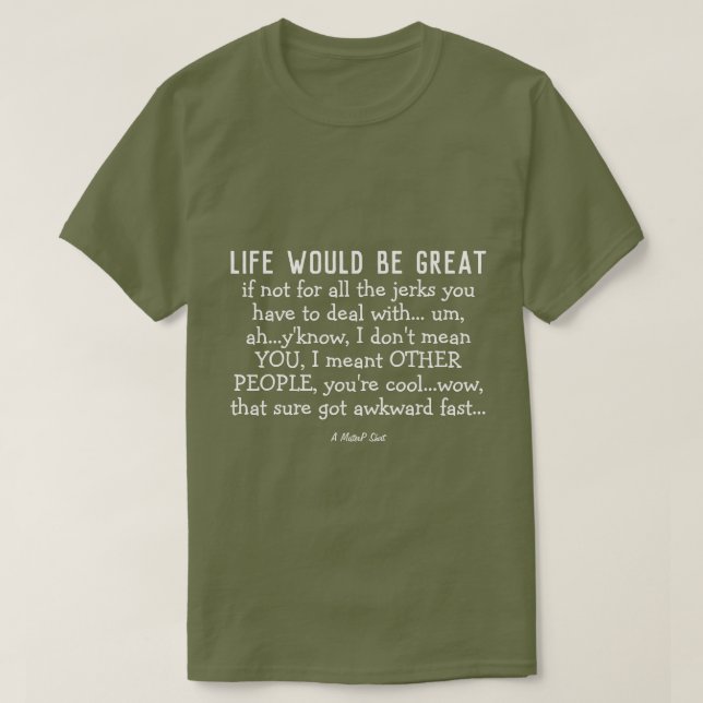 Life Would Be Great - A MisterP Shirt (Design Front)