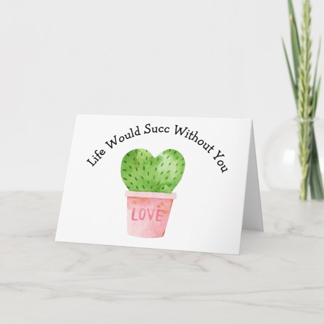 Life Would Succ Without You Cactus Cacti Card (Front)