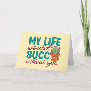 Life Would Succ Without You Funny Valentine's Day Holiday Card