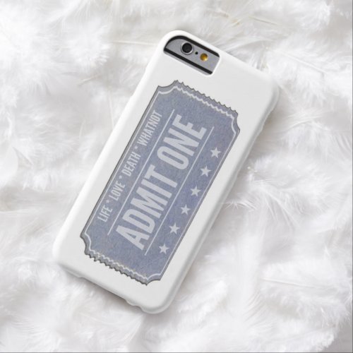 Life  You only get one ticket  Dont waste it Barely There iPhone 6 Case