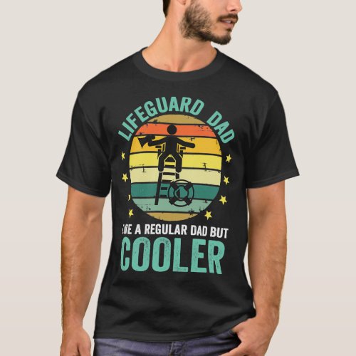 Lifeguard Dad Like A Regular Dad But Cooler T_Shirt