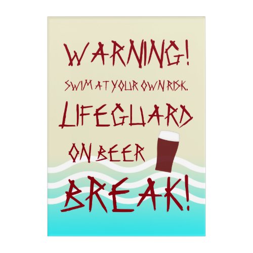 Lifeguard On Beer Break Swim At Your Own Risk Acrylic Print