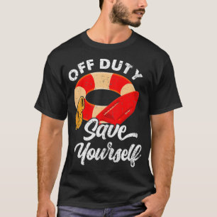 Lifeguards Off Duty Save Yourself T-Shirt