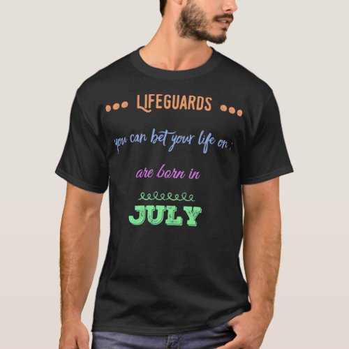 Lifeguards you can bet your life on birthday July T_Shirt