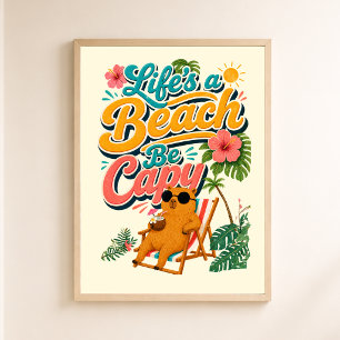 Life's a Beach Be Capy — Tropical Capybara Poster