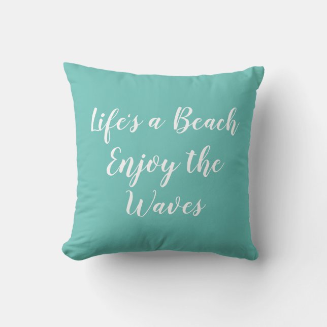 Life's a Beach Enjoy the Waves Beach Throw Pillow (Front)