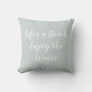 Life's a Beach Enjoy the Waves Beach Throw Pillow