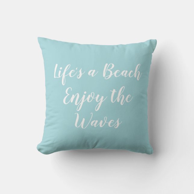 Life's a Beach Enjoy the Waves Beach Throw Pillow (Front)