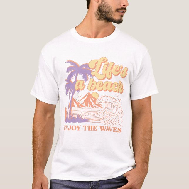 Life's A Beach Enjoy The Waves T-Shirt (Front)