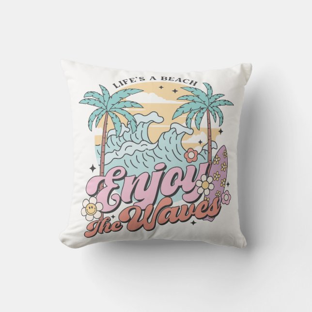 Life's A Beach Enjoy The Waves Throw Pillow (Front)