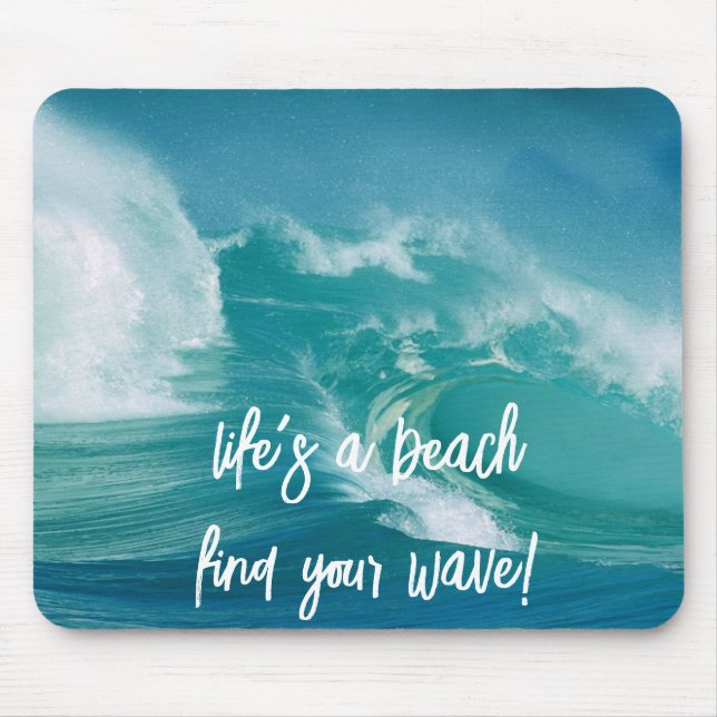 Life's a beach find your wave!  mouse pad (Front)
