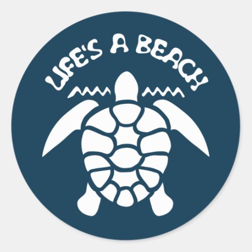 Lifes a beach Funny Quote _ Sea Turtle Classic Round Sticker