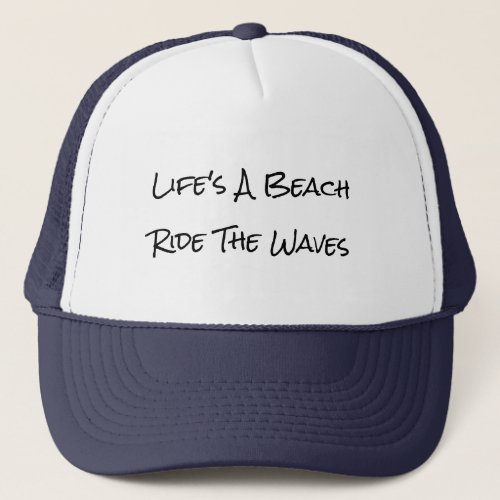 Lifes A Beach Ride Waves Funny Humor Sarcastic  Trucker Hat