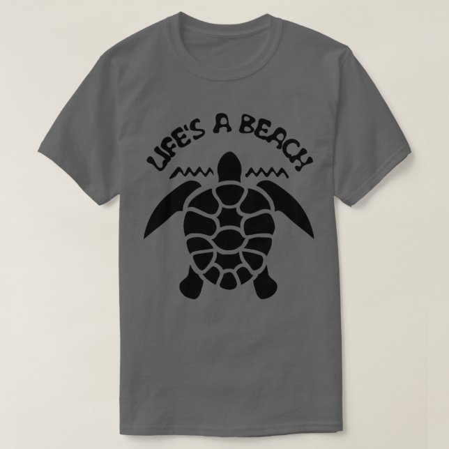 Lifes a beach Sea Turtle 1 T-Shirt (Design Front)