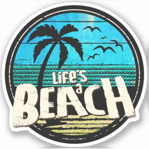 Lifes a Beach Sticker