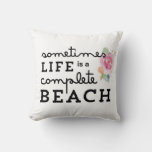 Life&#39;s A Beach Throw Pillow at Zazzle