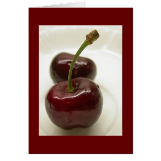 Life's a bowl of cherries.  (Front)