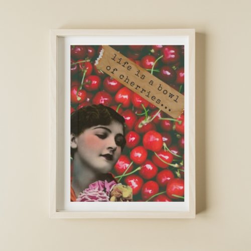 Lifes A Bowl of Cherries Altered Art Poster